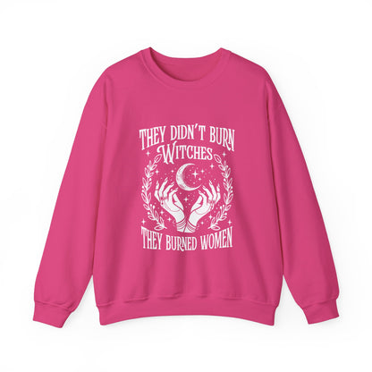 "They Didn't Burn Witches They Burned Women" Sweatshirt