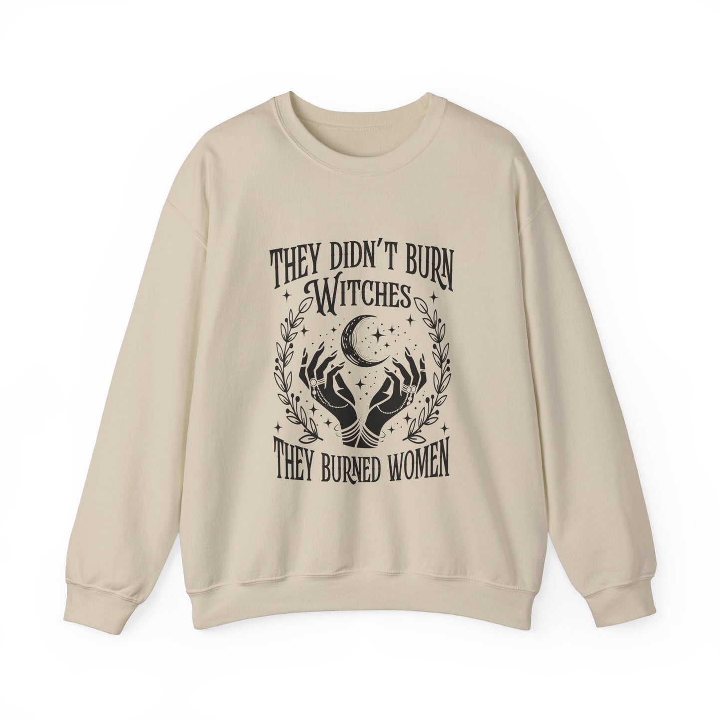 "They Didn't Burn Witches They Burned Women" Sweatshirt