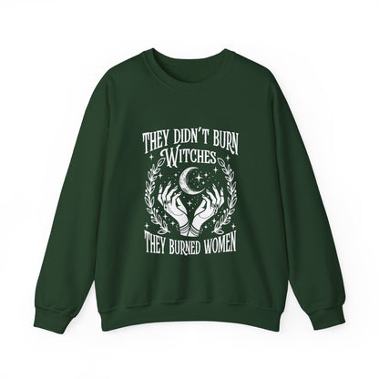 "They Didn't Burn Witches They Burned Women" Sweatshirt